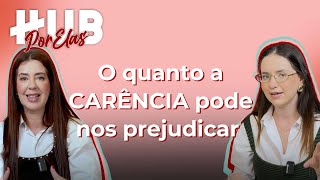 A CARÊNCIA pode acabar com sua vida | HUB Por Elas