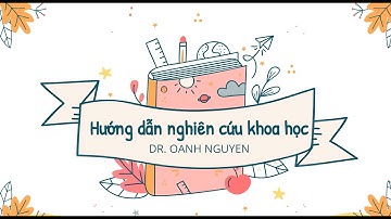 Hướng dẫn nghiên cứu khoa học sinh viên - Buổi 1