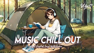 Music Chill Out 🍀 Mood Chill Vibes English Chill Songs | All English Songs With Lyrics