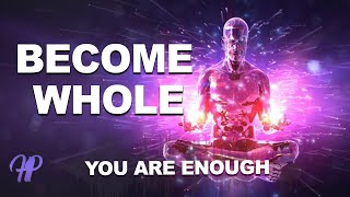 Become Whole: Enhance Self Love and Cleanse your Energy (Energetic Programmed Audio)