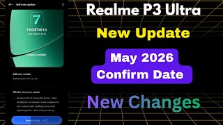 Realme P3 Ultra New Update May 2026 Confirm Date | New Changes May Update 