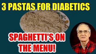 3 Pastas for Diabetics - Spaghetti Back on the Menu!