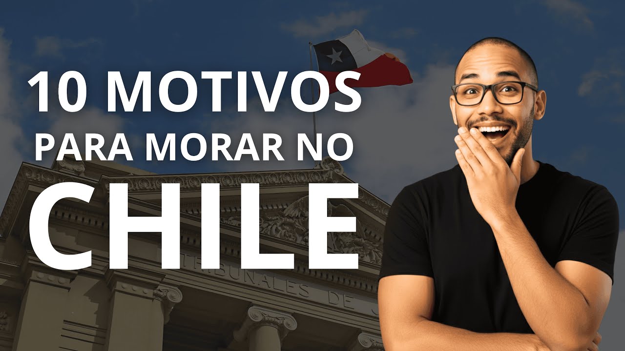 VALE APENA MORAR NO CHILE EM 2026? 10 razões por que amo morar no Chile.