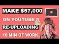 MAKE $57,000 On YouTube ReUploading Videos Without Making Videos - Make Money Online