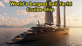 World’s Largest Sail Yacht Cruise Ship Floated Out in France.