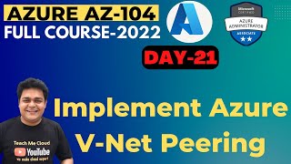 How to Implement Azure V-Net Peering Step by Step | What is v-net Peering | Azure AZ_104 Net Worth