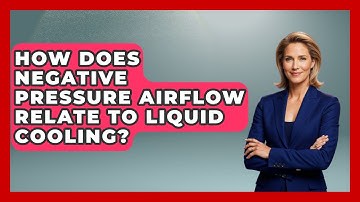 How Does Negative Pressure Airflow Relate To Liquid Cooling? - Your Computer Companion