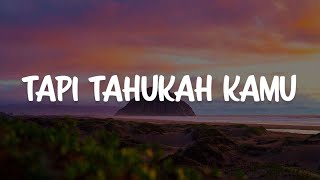 Dygta, Kamasean - Tapi Tahukah Kamu (Lirik)