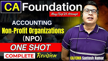 CA Foundation NPO One Shot | NPO in One Shot CA Foundation Accounts | CA/CMA Santosh Kumar