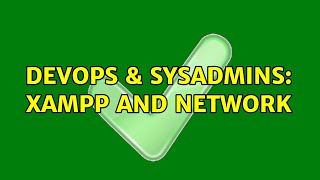 DevOps & SysAdmins: xampp and network