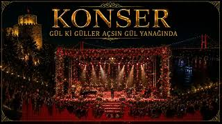 Gül Ki Güller Açsın Gül Yanağında | Konser