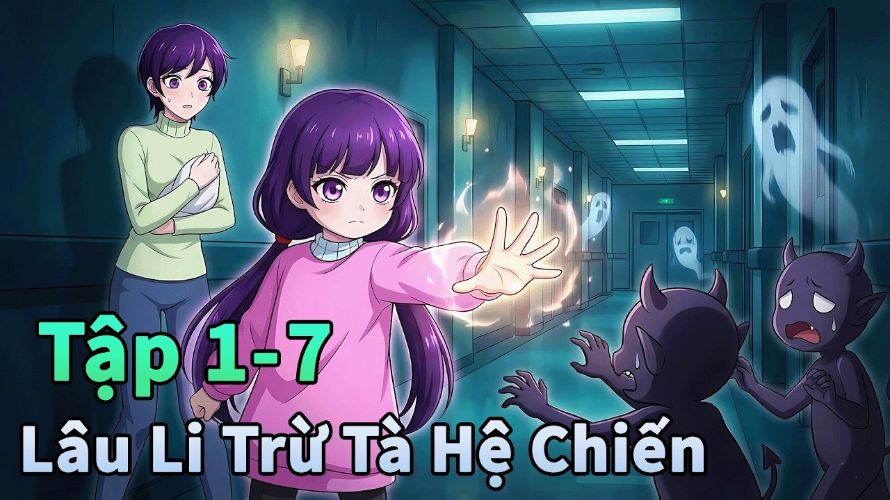ANIME THÁNG 2 | Lâu li Trừ Tà Hệ Chiến Tập 1-7 | Đông Phương Thất Bại