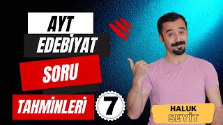 2023 AYT EDEBİYAT SORU TAHMİNLERİ - 7 ( ÖSYM BUNU SORAR SERİSİ )