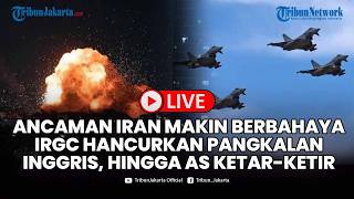🔴LIVE: Iran Siapkan Medan Perang, IRGC Serang Pangkalan Militer AS dan Inggris, Timur Tengah Memanas