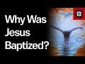 Why Was Jesus Baptized? // Ask Pastor John