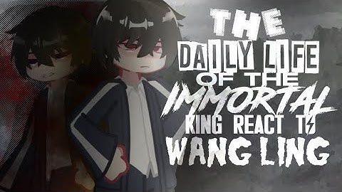 TDLOTIK// PAST The Daily Life Of The Immortal King React To WANG LING👑// GCRV || REPOSTED