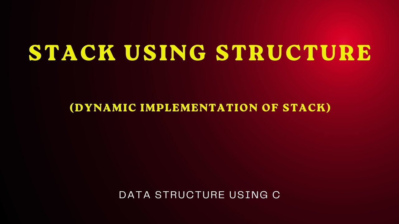 Stack Using Structure(Dynamic Implementation of Stack) - YouTube