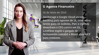 Anchorage e Google Cloud lançam banking para agentes de IA | Edição 06/05/2026