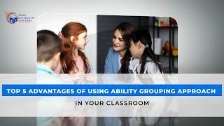Top 5 Advantages of Using Ability Grouping Approach In your Classroom | #education #teaching