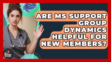 Are MS Support Group Dynamics Helpful For New Members? - MS Support Network