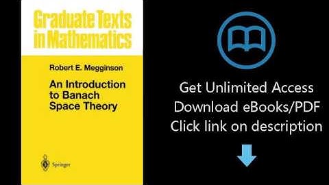 An Introduction to Banach Space Theory (Graduate Texts in Mathematics)