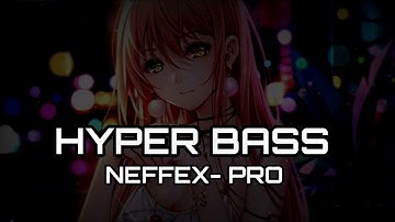 NEFFEX-PRO BASS BOOSTED | LYRICS IN DESCRIPTION