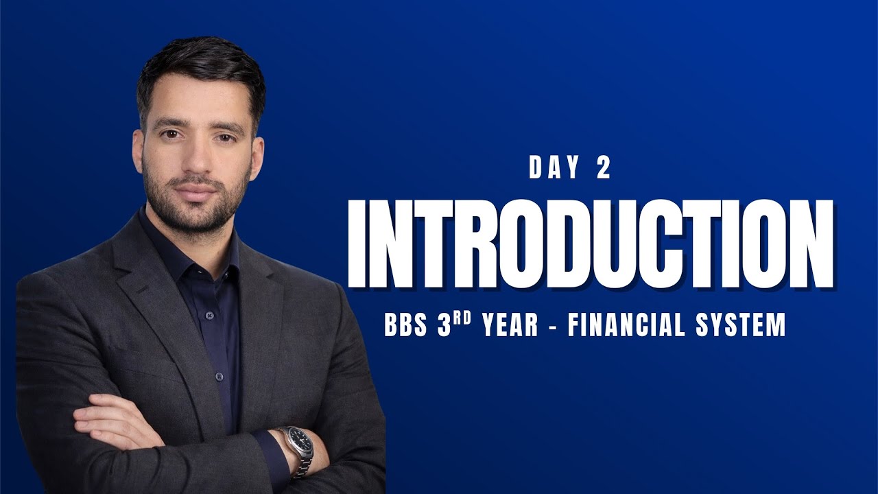 Day 2 | Introduction | Financial System | BBS 3rd Year | Saugat Sir