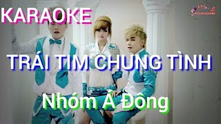 Trái Tim Chung Tình (Nhóm Á Đông) KARAOKE Beat Gốc 