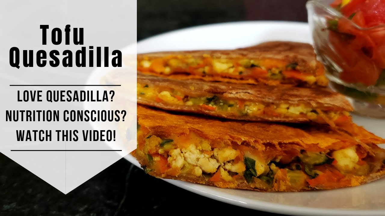 Tofu Quesadilla Recipe The Complete Meal YouTube