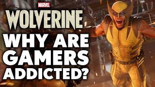 Marvel’s Wolverine - Why Are So MANY Gamers Addicted To It?