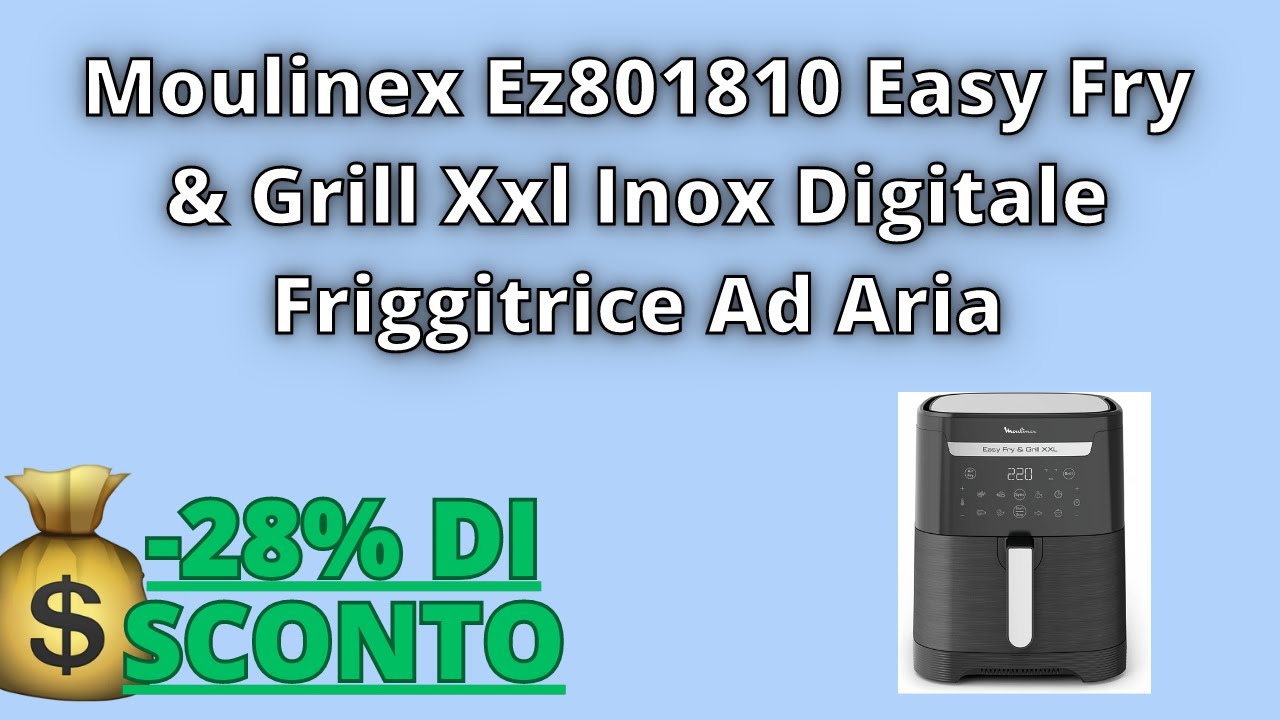 💰 -28% DI SCONTO! Moulinex Ez801810 Easy Fry & Grill Xxl Inox Digitale Friggitrice  Ad Aria 