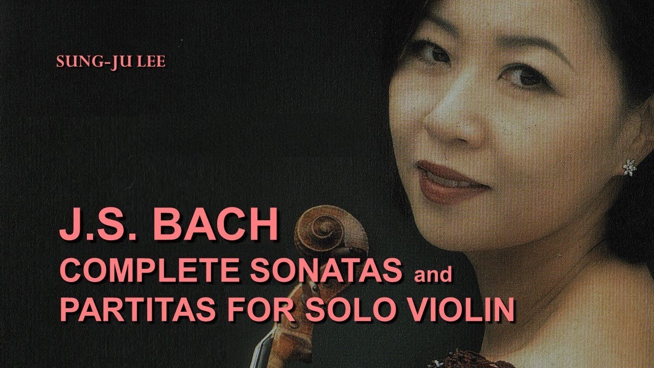 J S Bach Complete Sonatas And Partitas For Solo Violin Full Album 