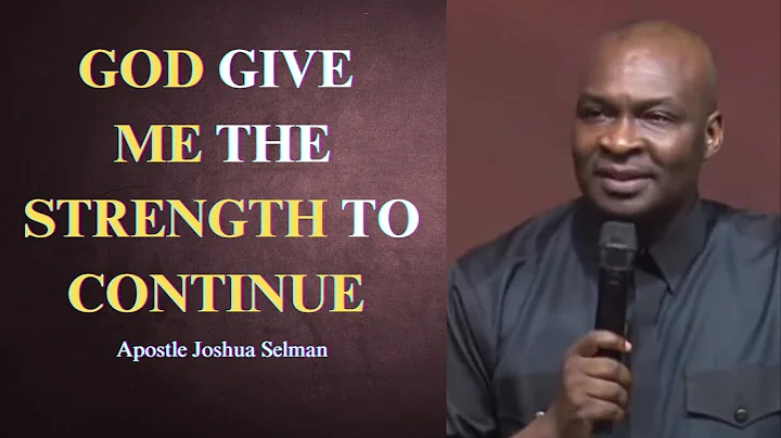 God give me strength to continue || Apostle Joshua Selman