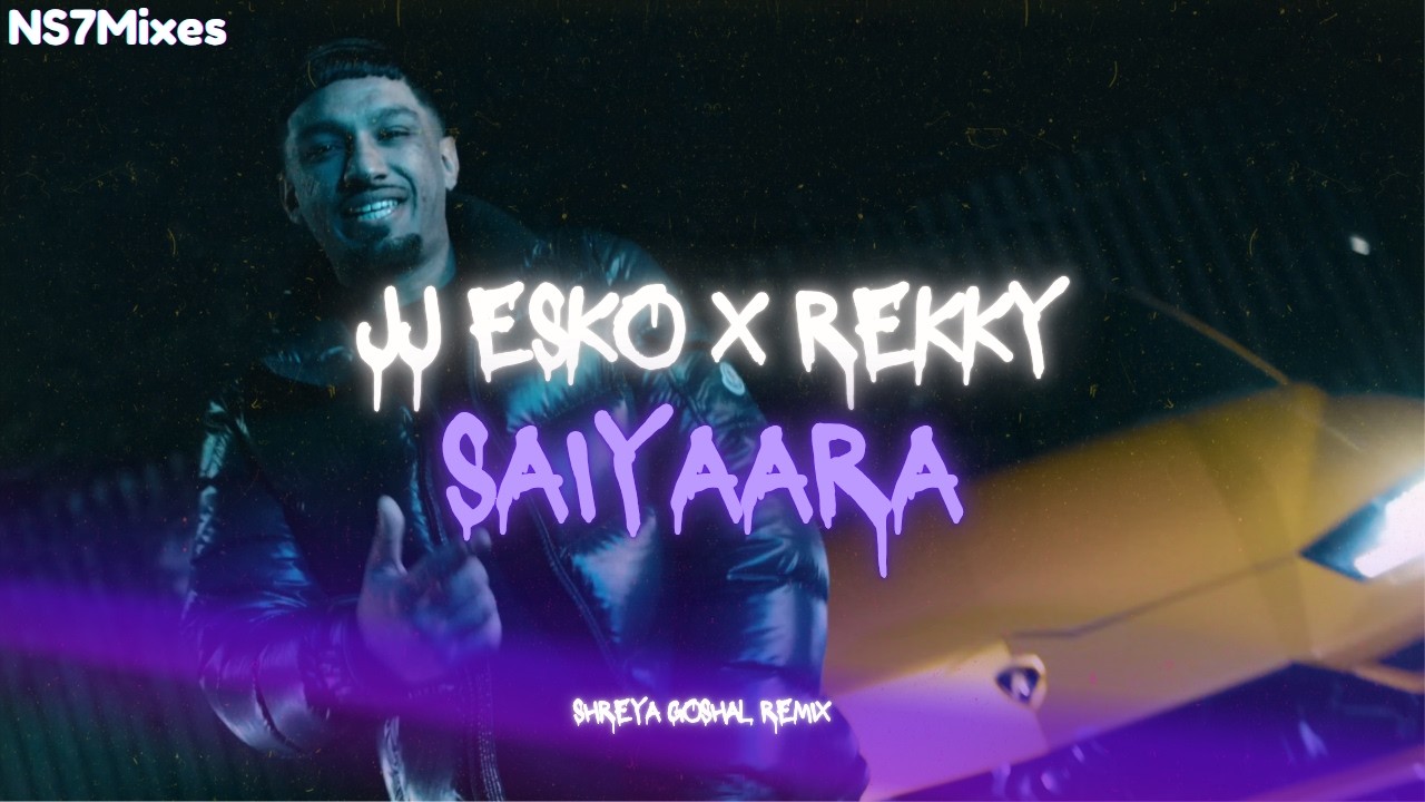 Saiyaara Remix | Rekky x JJ Esko x Shreya Goshal | Music Video