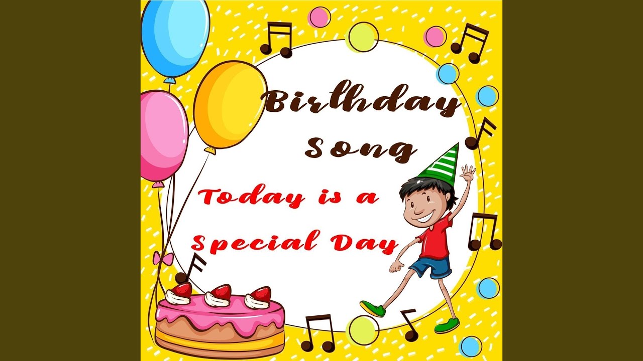 Birthday Song: Today Is a Special Day - YouTube