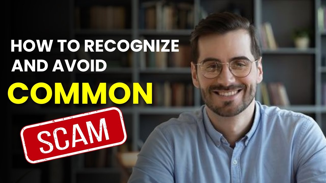 How to Recognize and Avoid Common Scams | Expert Tips to Keep You Safe ...