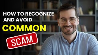 How to Recognize and Avoid Common Scams |  Expert Tips to Keep You Safe