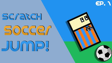 Soccer JUMP! | A Scratch Game Tutorial | (Ep. 1)