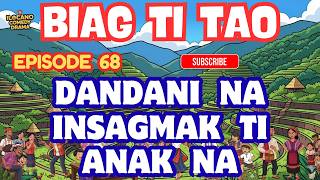 Biag Ti Tao •• EPISODE 68 " DANDANI NA INSAGMAK TI ANAK NA " Top Ilocano Drama.