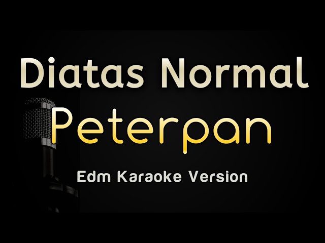 Peterpan - Di Atas Normal (Karaoke Version) plus Lirik class=