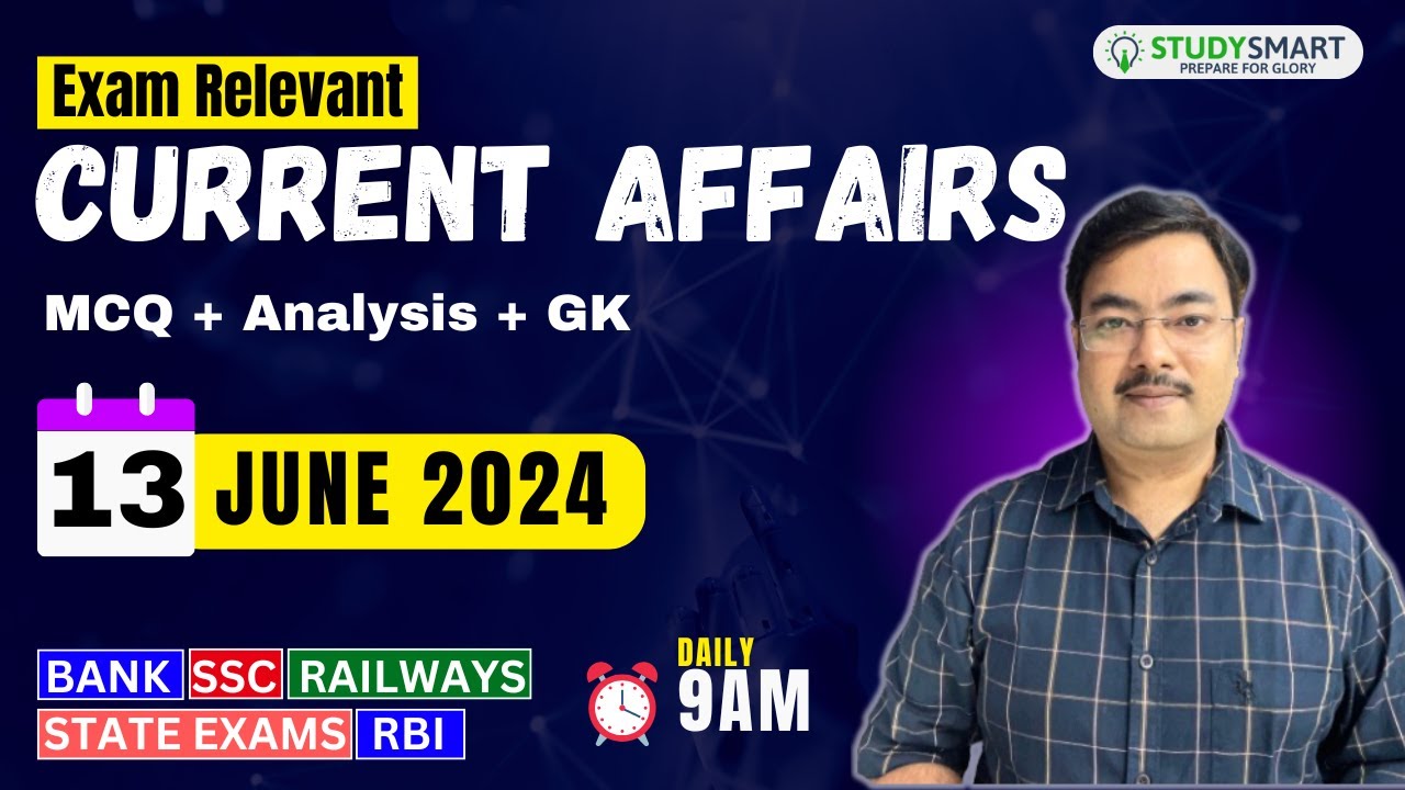 13 JUNE 2024 CURRENT AFFAIRS | FOR ALL GOVT EXAM | Exam Relevant Current Affairs | Study Smart