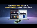 Run Android TV on Your PC Using USB in Dual Boot – Quick &amp; Easy Setup 2025!