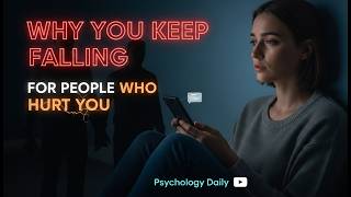 Why You Keep Falling for People Who Hurt You