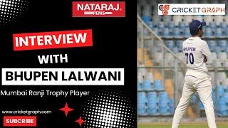 Bhupen Lalwani Mumbai Ranji Trophy player Interview with Cricketgraph powered by Natraj