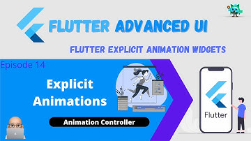 Flutter Advanced UI Series EP14 - Flutter Explicit Animations Widgets