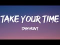 Sam hunt  take your time lyrics