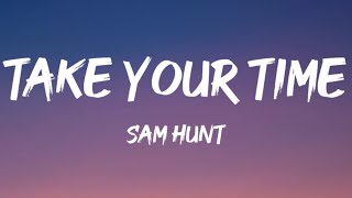 Sam Hunt - Take Your Time (Lyrics)