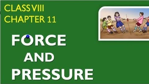 Part 1-Force and Pressure- Class 8 Science Chapter 11 NCERT CBSE BOARD- EASY EXPLAINATION