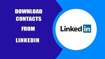 How to Download Contacts from Linkedin Account?