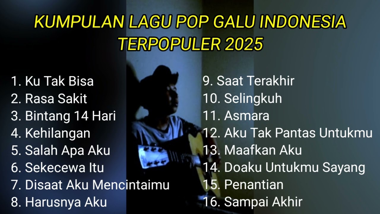KUMPULAN LAGU POP GALAU INDONESIA TERPOPULER DAN TERBARU 2025 || kumpulan lagu sad song tik tok